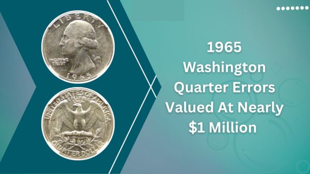 1965 Washington Quarter Errors How Some Coins Could Be Worth a Fortune (1)