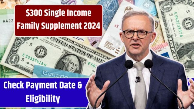 $300 Financial Boost for Single-Income Families Payment Dates & Eligibility Explained (1)