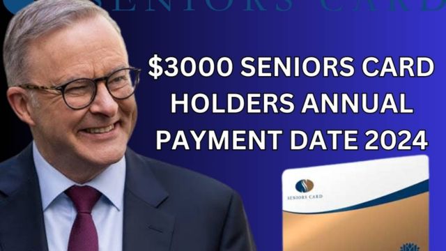 $3000 Seniors Card Australia 2024 Complete Guide to Eligibility and Payment Dates (1)