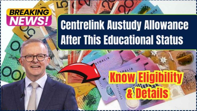 Centrelink Austudy Allowance After Educational Status Changes What You Need to Know for December 2024 (1)