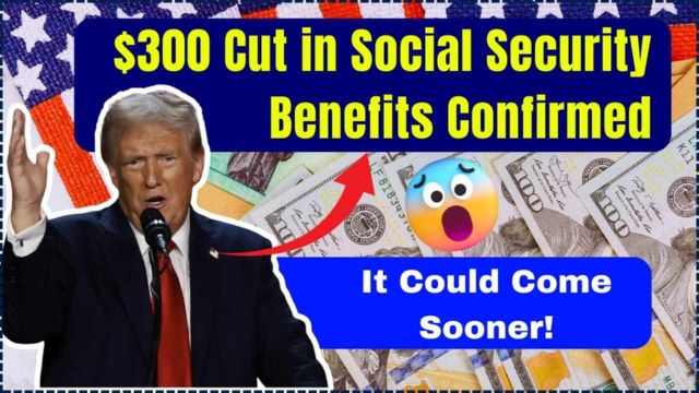 Social Security Payments to Drop by $300—Here's What You Need to Know (1)