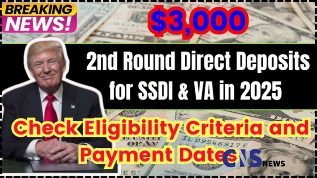 Second Round of $3,000 Payments for SSDI & VA Recipients in 2025 Key Eligibility and Dates (1)